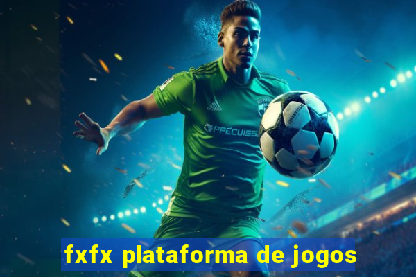 fxfx plataforma de jogos